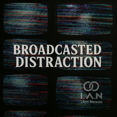 Broadcasted Distraction