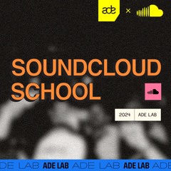 SoundCloud School x ADE Lab 2024