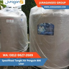 5.TERBAIK! WA 0812 - 9627 - 2689 Spesifikasi Tangki Air Penguin 800 Liter