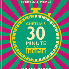 [GET] EPUB 🖊️ Chetna's 30-minute Indian: Quick and easy everyday meals by  Chetna Ma