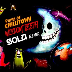 Popes Of Chillitown - Wisdom Teeth (Sola Remix) [FREE DL]