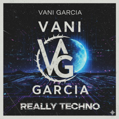 Really Techno - Vani Garcia