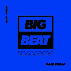 Big Beat Radio: EP #123 - Noizu (Heaters Only Mix)