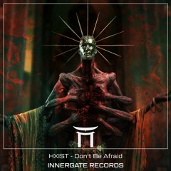 [INNERGATE] HXIST - Don't Be Afraid (Free Download)