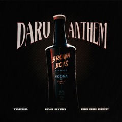 Daru Anthem (Brown Boys Vodka) - Tarna, Big Boi Deep & Byg Byrd