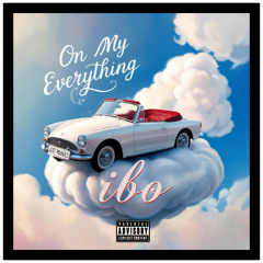 Ibo-On My Everything[Pro.Drama-Dee]