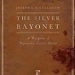 (PDF) Download The Silver Bayonet: A Wargame of Napoleonic Gothic Horror (The Silver Bayonet, 1