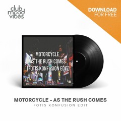 FREE DOWNLOAD: Motorcycle - As The Rush Comes (Fotis Konfusion Edit) [CMVF023]