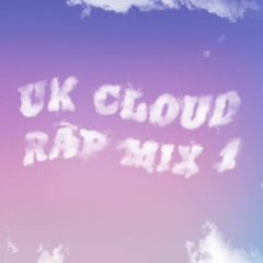 UK CLOUD / UNDERGROUND RAP MIX #1