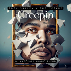 (!!!NEW!!!) The Weeknd x Eden Shalev - Creepin (DJ AKG "Papi Bhapi" Blend)