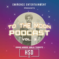 DJ HSD - TO THE MOON VOL 3: SIDHU MOOSEWALA TRIBUTE - EMINENCE ENT