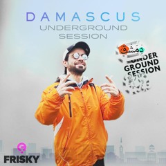 Damascus Underground Session  | FRISKY-RADIO |