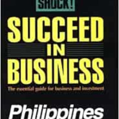 DOWNLOAD EPUB 📩 Succeed in Business: Philippines (Culture Shock! Success Secrets to