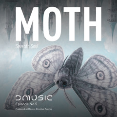 MOTH - DMUSIC With Seventh Soul EP05.mp3