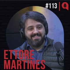 #113 - De office boy a Diretor de RH | feat. Ettore Martines