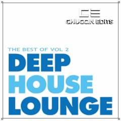 The Best Of Deep House Lounge Vol 2  (Chuggin Edits)