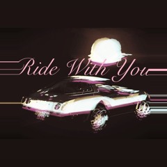 Ride With You