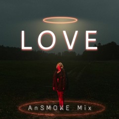 LOVE - AnSMOKE Remix (Valentines Gift) I BUY = FREEDOWNLOAD