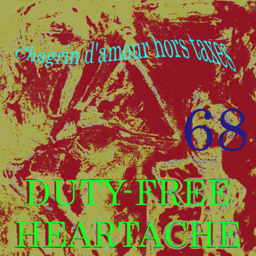 Chagrin d'amour hors taxes 68 ( Duty-Free Heartache remastered 18 08 25)