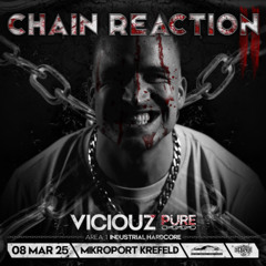 Viciouz PURE @ Chain Reaction II | 08/03/2025