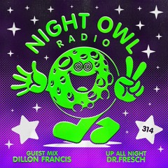 Night Owl Radio 314 ft. Dr. Fresch and Dillon Francis