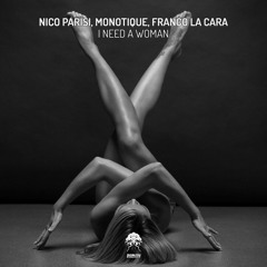 NICO PARISI & MONOTIQUE & FRANCO LA CARA (I Need A Women) Original