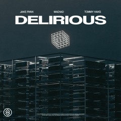 MAD1AD, Jake Ryan, & Tommy Haks - Delirious (Radio Edit)
