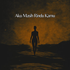 Aku Masih Rindu Kamu