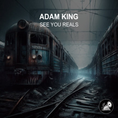 Adam King- See You Reals (Original Mix)