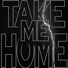 TAKE ME HOME
