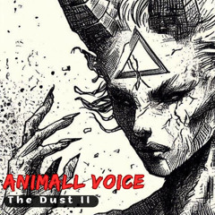 Animall Voice - The Dust II
