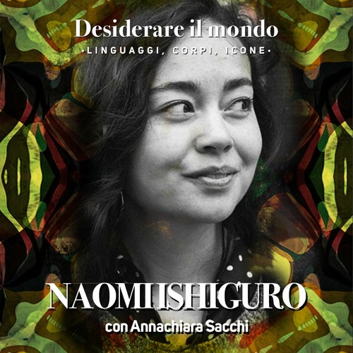 ☀️Desiderare il mondo: Naomi Ishiguro