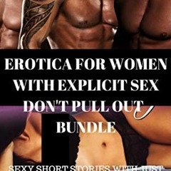 [Access] PDF 📒 EROTICA FOR WOMEN WITH EXPLICIT SEX DON'T PULL OUT BUNDLE: SEXY SHORT