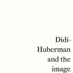 ACCESS [KINDLE PDF EBOOK EPUB] Didi-Huberman and the image by  Chari Larsson 🎯