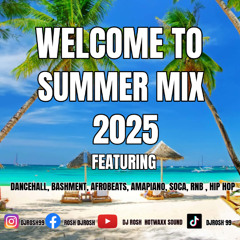 WELCOME TO SUMMER MIX 2025 | FT DANCEHALL, BASHMENT, AFROBEATS, AMAPIANO, SOCA, R&B, HIPHOP !!!!