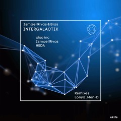 Ismael Rivas & Bias - Intergalactik (inc Lonya & Men-D Remixes) - AR176