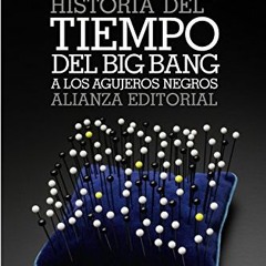 [View] KINDLE 💓 Historia del tiempo: Del big bang a los agujeros negros (Spanish Edi