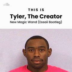 Tyler, The Creator - New Magic Wand (Essaii Bootleg)