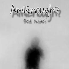 AmIEnough? (Prod. f4us4n)