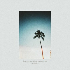 happy sunday universe — eunoia (feat. PRGMAT & DanucD)