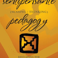Access KINDLE 📬 Sentipensante (Sensing/Thinking) Pedagogy: Educating for Wholeness,