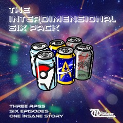Tales of Nowhere Presents: The Interdimensional Six Pack - Official Trailer