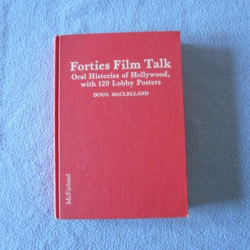 download EBOOK 📰 Forties Film Talk: Oral Histories of Hollywood, With 120 Lobby Post