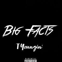Big Facts - T Youngin'