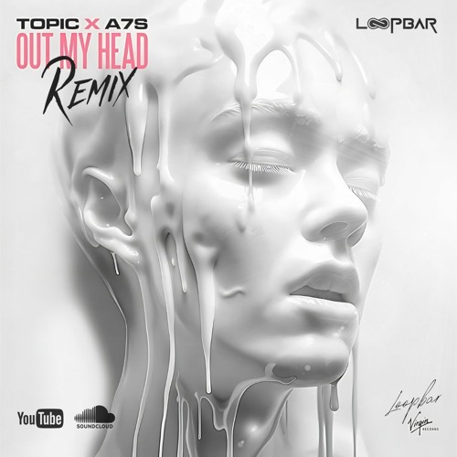 Topic, A7S - Out My Head [Loopbar Remix]