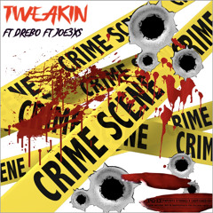 Tweakin Ft drebo ft Joe3xs