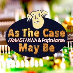 As The Case May Be - FRAWSTAKWA & Paploviante