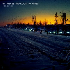 4T Thieves And Room Of Wires - Coldfire (Mix)