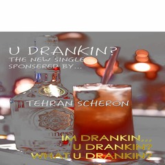 U Dranking?