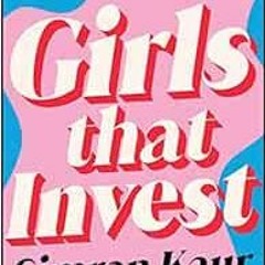 [ACCESS] [EPUB KINDLE PDF EBOOK] Girls That Invest: Your Guide to Financial Independence through Sha